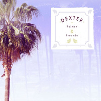 Dexter - Palmen & Freunde (Explicit)