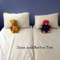 Jane & Barton - Too