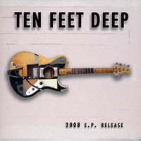 Ten Feet Deep - 2008 E.P. Release