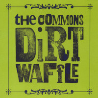 The Commons - Dirt Waffle