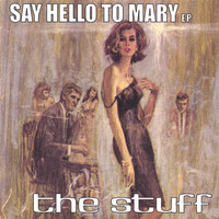 The Stuff - Say Hello To Mary EP