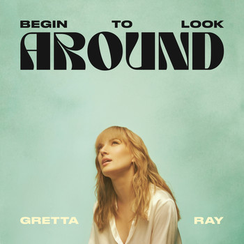 Gretta Ray - Begin To Look Around (Explicit)