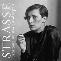 STRASSE - Shakespeare Was An American