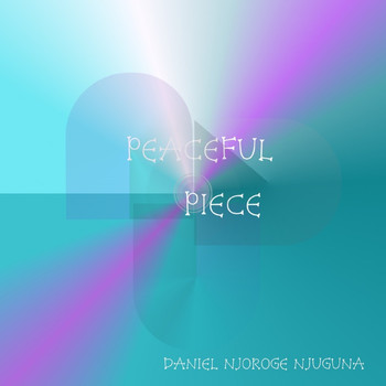 DANIEL NJOROGE NJUGUNA - Peaceful Piece