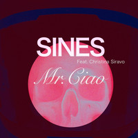 Sines - Mr. Ciao (feat. Christina Siravo)
