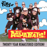 The Aquabats! - The Fury of the Aquabats! (2018 Remastered Edition)