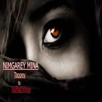 Irshad Khan - Nimgarey Mina (Tappey)