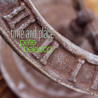 Pete Belasco - Time and Place