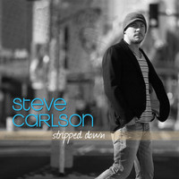 Steve Carlson - Stripped Down