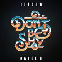 Tiësto & KAROL G - Don't Be Shy (Explicit)