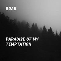 Boar - Paradise of My Temptation