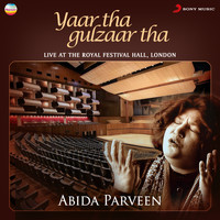 Abida Parveen - Yaar Tha Gulzaar Tha (Live at the Royal Festival Hall, London)