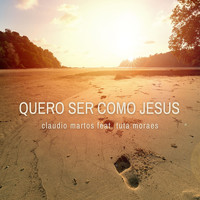 Claudio Martos - Quero Ser Como Jesus