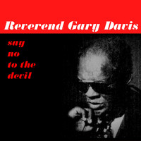 Reverend Gary Davis - Say No to the Devil
