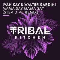 Ivan Kay & Walter Gardini - Mama Say Mama Say (Stev Dive Remix)