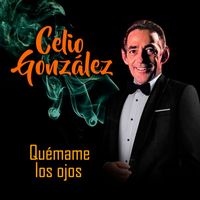 Celio González - Quémame Los Ojos