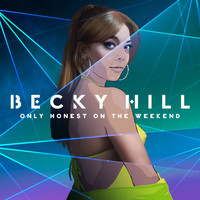 Becky Hill - Only Honest On The Weekend (Explicit)