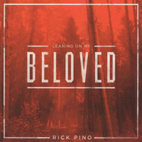 Rick Pino - Leaning On My Beloved