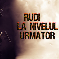 Rudi - La Nivelul Urmator