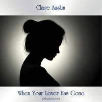 Claire Austin - When Your Lover Has Gone (Remastered 2021)