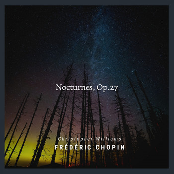 Christopher Williams - Chopin: Nocturnes, Op. 27
