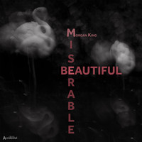 Morgan King - Beautiful Miserable