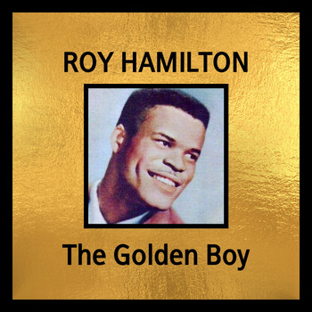 Roy Hamilton - The Golden Boy