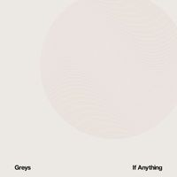 Greys - If Anything (Explicit)