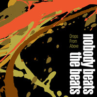 Nobody Beats The Beats - Drops From Above