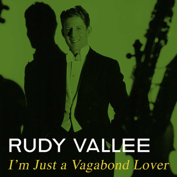 Rudy Vallee - I'm Just a Vagabond Lover