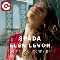 Spada & Elen Levon - Don't You Worry EP