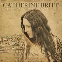 Catherine Britt - Always Never Enough