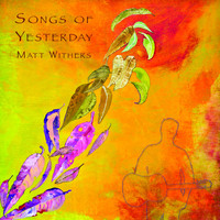 Matt Withers - Songs of Yesterday
