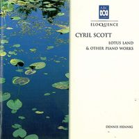 Dennis Hennig - Cyril Scott: Lotus Land & Other Piano Works