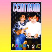 Centrum - Bawmy się