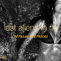Last Aliens in Rio - Pétalas Elétricas
