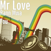 Mr Love - Rann Mwa Fou