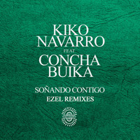 Kiko Navarro feat. Concha Buika - Soñando Contigo (Ezel Remixes)