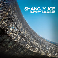 Shangly Joe - Hyperethnolounge