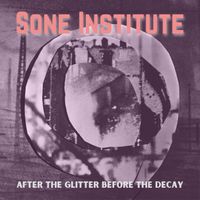 Sone Institute - After the Glitter Before the Decay