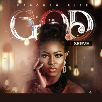 Deborah Rise - The God I Serve