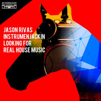 Jason Rivas, Instrumenjackin - Looking For Real House Music