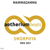 Smorphya - Mammagamma (2021 Remix)