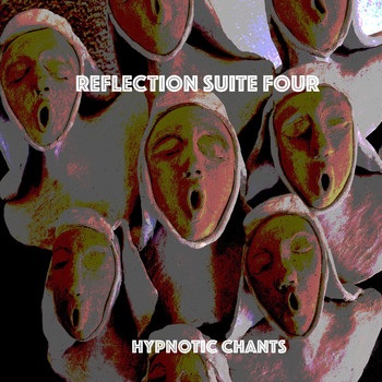 Hypnotic Chants - Reflection Suite Four