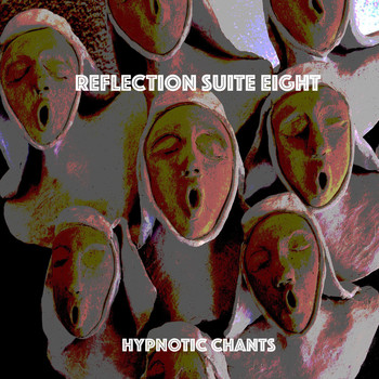 Hypnotic Chants - Reflection Suite Eight