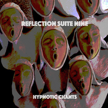 Hypnotic Chants - Reflection Suite Nine