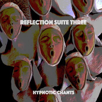 Hypnotic Chants - Reflection Suite Three