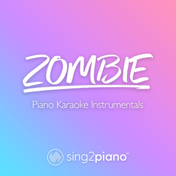 Sing2Piano - Zombie (Piano Karaoke Instrumentals)