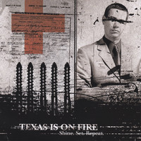 Texas Is On Fire - Shine. Set. Repeat