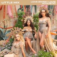 Little Mix - Love (Sweet Love) (Acoustic Version)